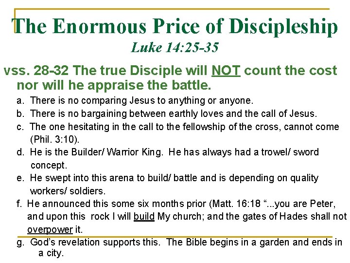 The Enormous Price of Discipleship Luke 14: 25 -35 vss. 28 -32 The true