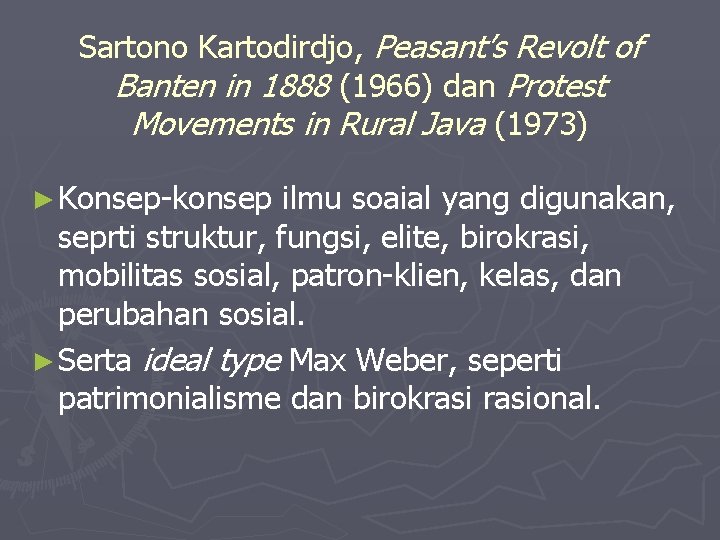 Sartono Kartodirdjo, Peasant’s Revolt of Banten in 1888 (1966) dan Protest Movements in Rural