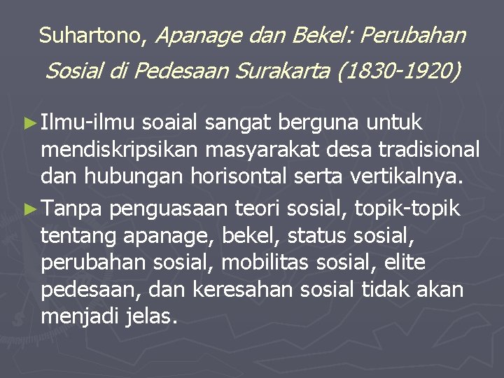 Suhartono, Apanage dan Bekel: Perubahan Sosial di Pedesaan Surakarta (1830 -1920) ► Ilmu-ilmu soaial