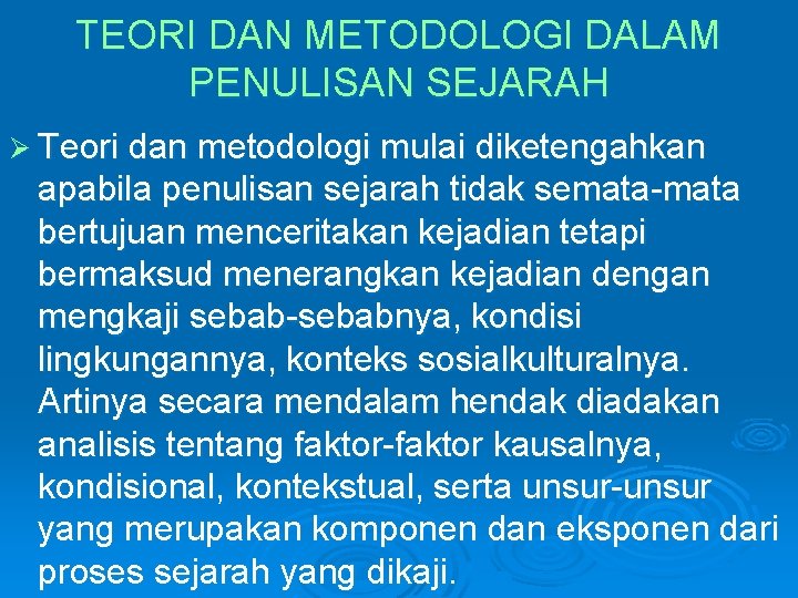 TEORI DAN METODOLOGI DALAM PENULISAN SEJARAH Ø Teori dan metodologi mulai diketengahkan apabila penulisan