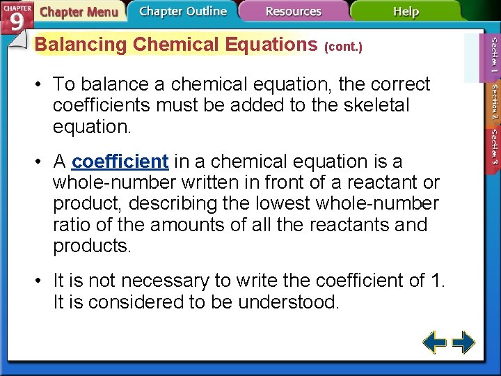Balancing Chemical Equations (cont. ) • To balance a chemical equation, the correct coefficients