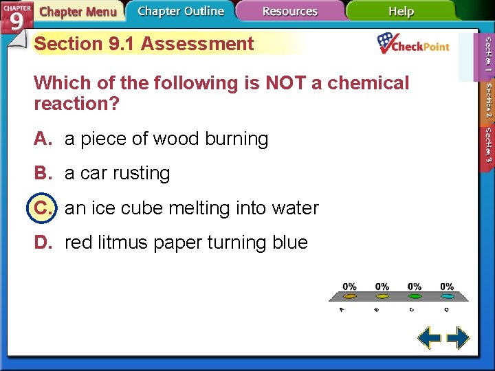 Section 9. 1 Assessment Which of the following is NOT a chemical reaction? A.