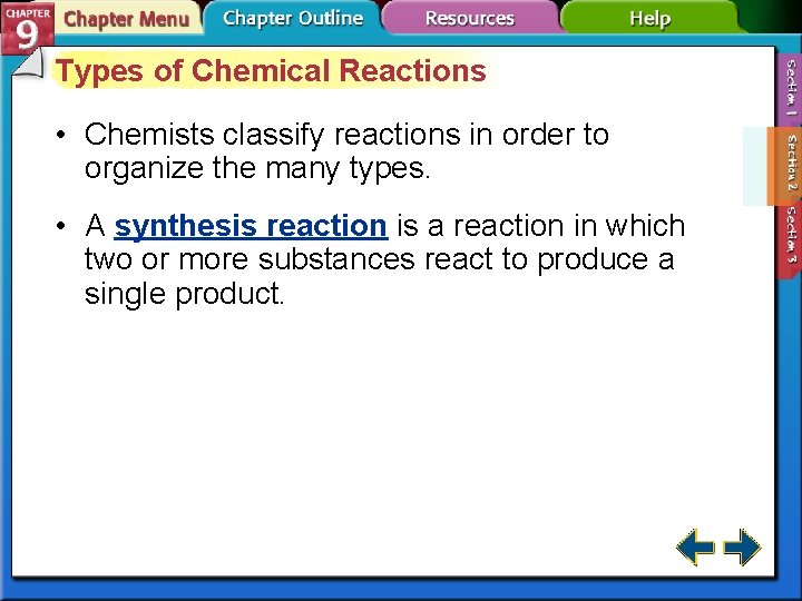Types of Chemical Reactions • Chemists classify reactions in order to organize the many