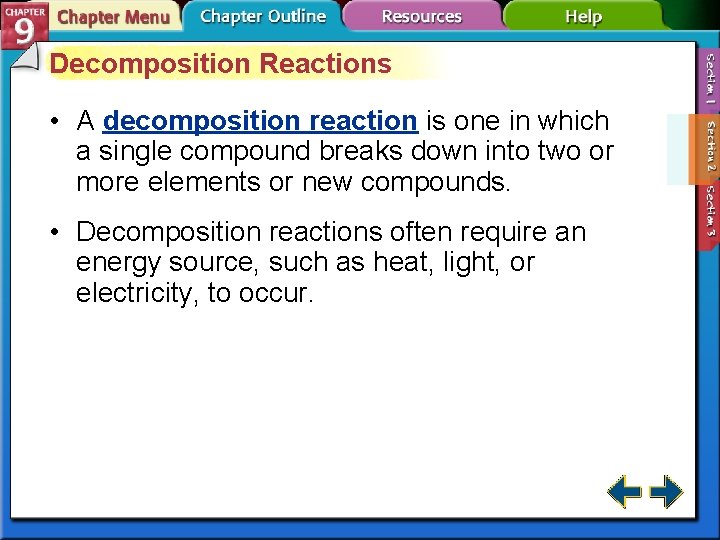 Decomposition Reactions • A decomposition reaction is one in which a single compound breaks