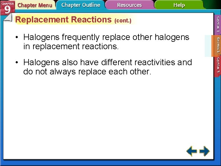 Replacement Reactions (cont. ) • Halogens frequently replace other halogens in replacement reactions. •