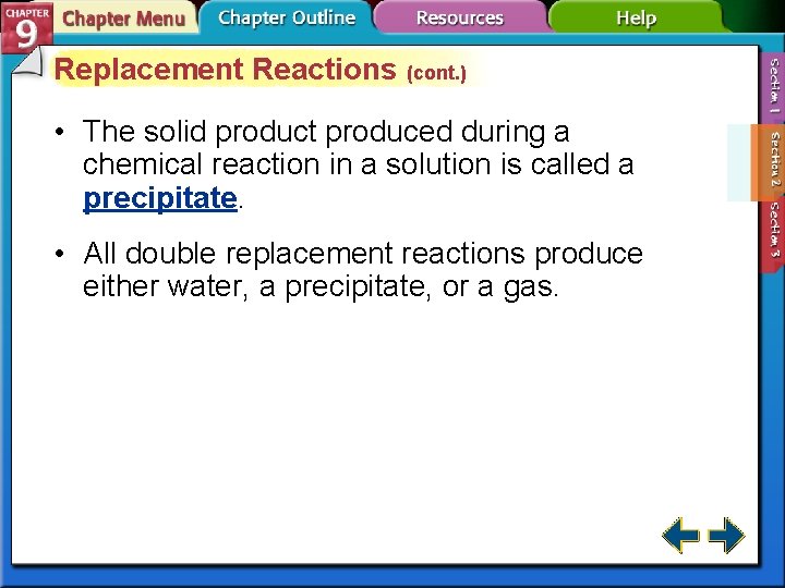 Replacement Reactions (cont. ) • The solid product produced during a chemical reaction in