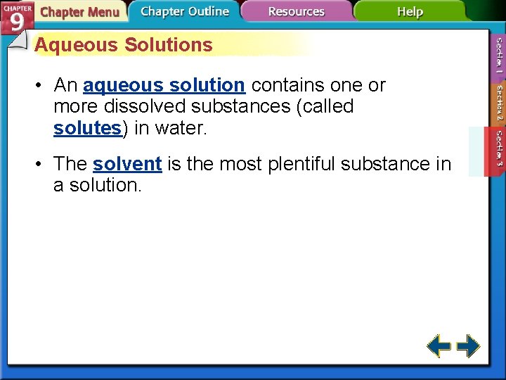 Aqueous Solutions • An aqueous solution contains one or more dissolved substances (called solutes)