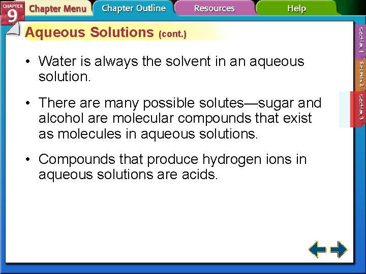 Aqueous Solutions (cont. ) • Water is always the solvent in an aqueous solution.