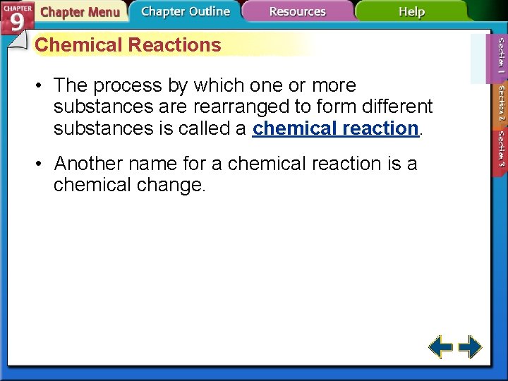 Chemical Reactions • The process by which one or more substances are rearranged to