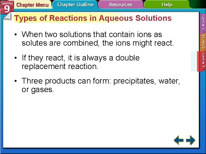 Types of Reactions in Aqueous Solutions • When two solutions that contain ions as