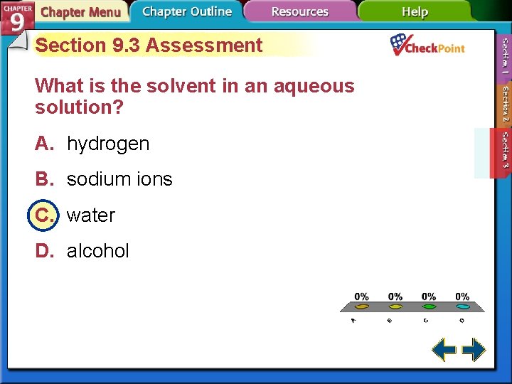 Section 9. 3 Assessment What is the solvent in an aqueous solution? A. hydrogen