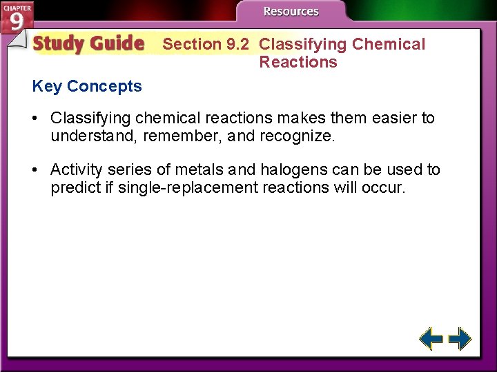 Section 9. 2 Classifying Chemical Reactions Key Concepts • Classifying chemical reactions makes them