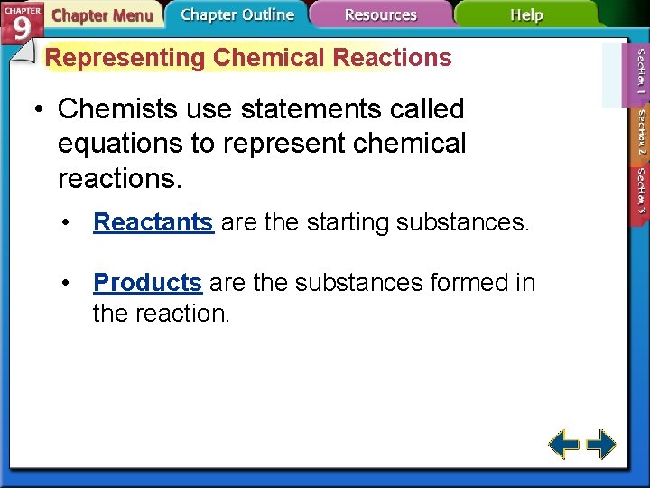 Representing Chemical Reactions • Chemists use statements called equations to represent chemical reactions. •