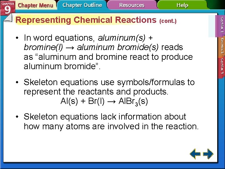 Representing Chemical Reactions (cont. ) • In word equations, aluminum(s) + bromine(l) → aluminum Representing Chemical Reactions (cont. ) • In word equations, aluminum(s) + bromine(l) → aluminum