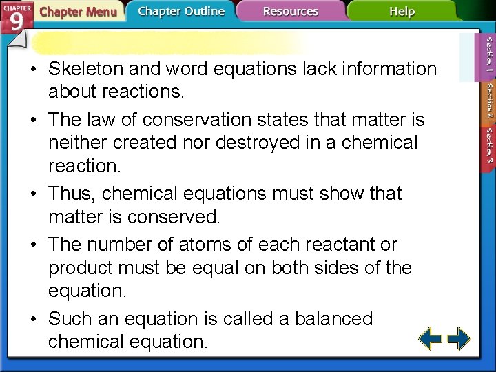  • Skeleton and word equations lack information about reactions. • The law of