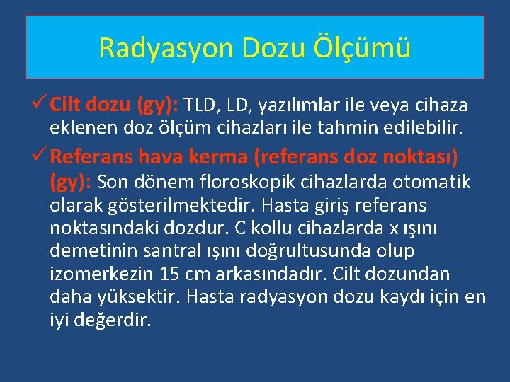 Radyasyon Dozu Ölçümü ü Cilt dozu (gy): TLD, yazılımlar ile veya cihaza eklenen doz Radyasyon Dozu Ölçümü ü Cilt dozu (gy): TLD, yazılımlar ile veya cihaza eklenen doz