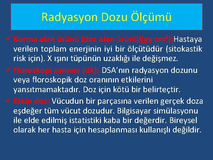 Radyasyon Dozu Ölçümü ü Kerma alan ürünü (doz alan ürünü)(gy cm²): Hastaya verilen toplam Radyasyon Dozu Ölçümü ü Kerma alan ürünü (doz alan ürünü)(gy cm²): Hastaya verilen toplam
