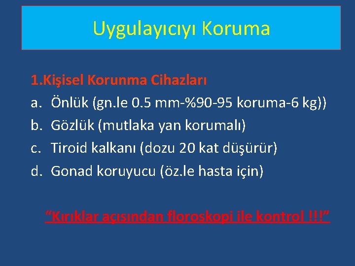 Uygulayıcıyı Koruma 1. Kişisel Korunma Cihazları a. Önlük (gn. le 0. 5 mm-%90 -95 Uygulayıcıyı Koruma 1. Kişisel Korunma Cihazları a. Önlük (gn. le 0. 5 mm-%90 -95