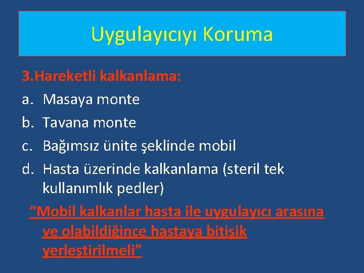 Uygulayıcıyı Koruma 3. Hareketli kalkanlama: a. Masaya monte b. Tavana monte c. Bağımsız ünite Uygulayıcıyı Koruma 3. Hareketli kalkanlama: a. Masaya monte b. Tavana monte c. Bağımsız ünite