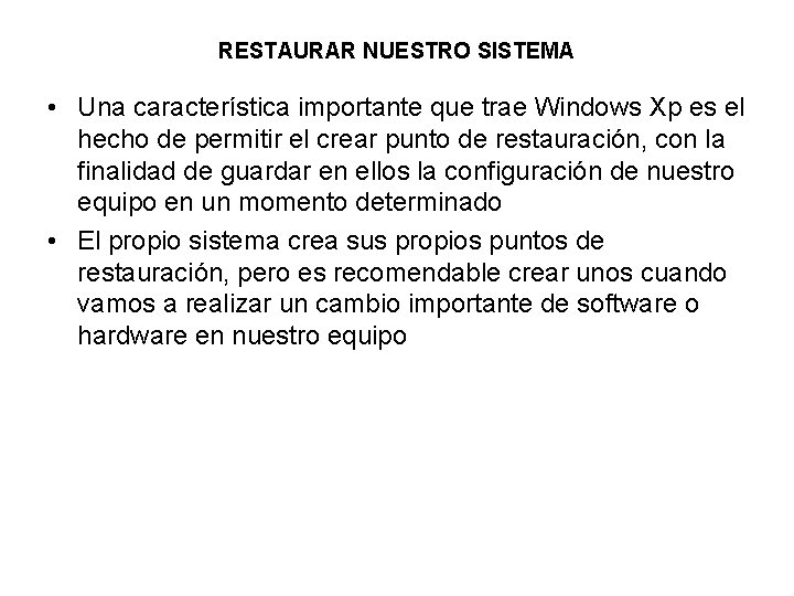 RESTAURAR NUESTRO SISTEMA • Una característica importante que trae Windows Xp es el hecho
