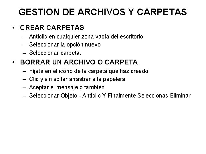 GESTION DE ARCHIVOS Y CARPETAS • CREAR CARPETAS – Anticlic en cualquier zona vacía