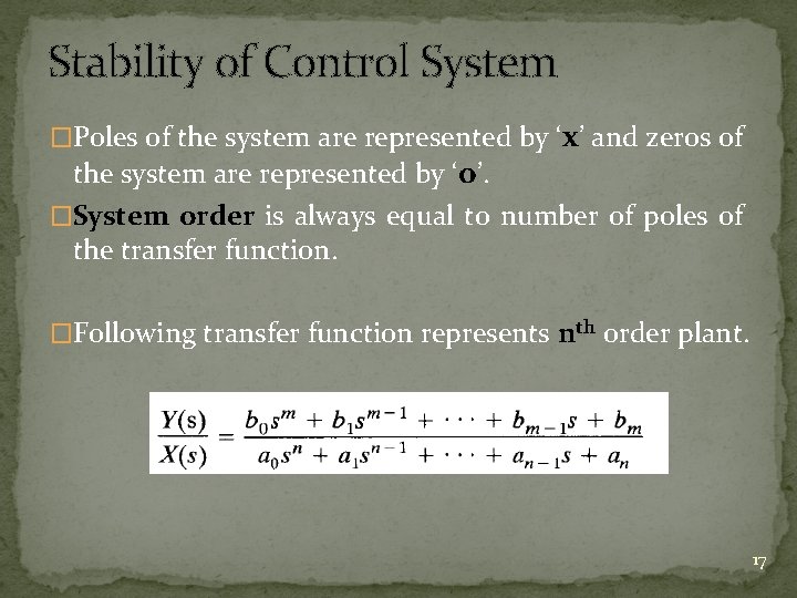 Stability of Control System �Poles of the system are represented by ‘x’ and zeros