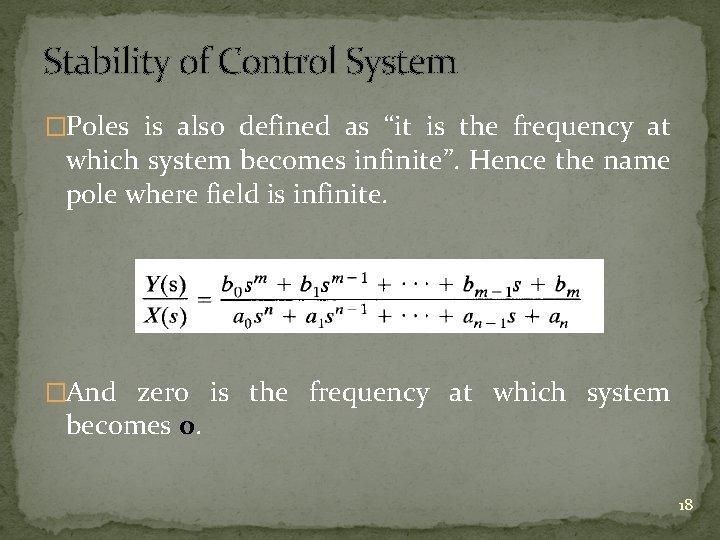 Stability of Control System �Poles is also defined as “it is the frequency at