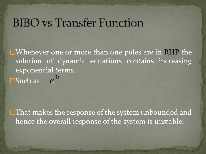 BIBO vs Transfer Function �Whenever one or more than one poles are in RHP