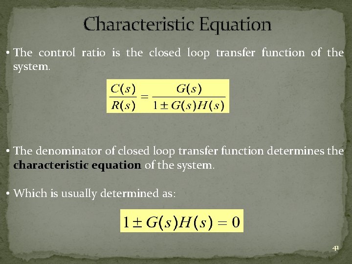 Characteristic Equation • The control ratio is the closed loop transfer function of the