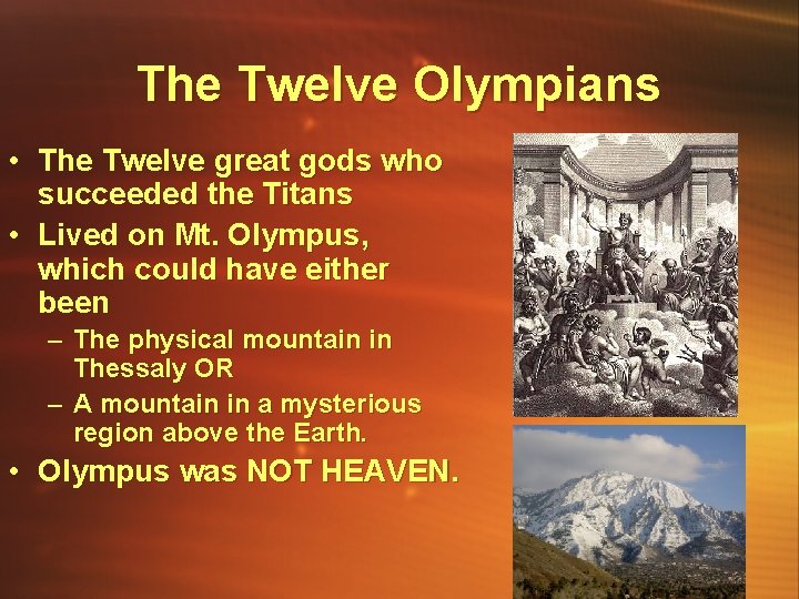 The Twelve Olympians • The Twelve great gods who succeeded the Titans • Lived