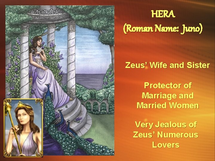 HERA (Roman Name: Juno) Zeus’ Wife and Sister Protector of Marriage and Married Women