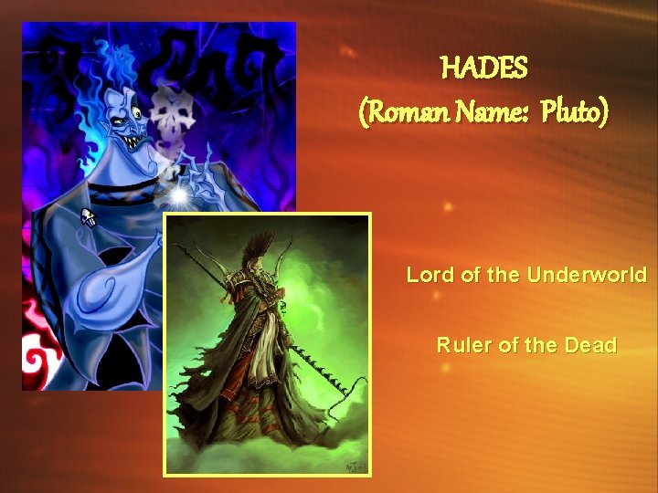 HADES (Roman Name: Pluto) Lord of the Underworld Ruler of the Dead 