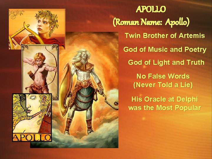 APOLLO (Roman Name: Apollo) Twin Brother of Artemis God of Music and Poetry God APOLLO (Roman Name: Apollo) Twin Brother of Artemis God of Music and Poetry God