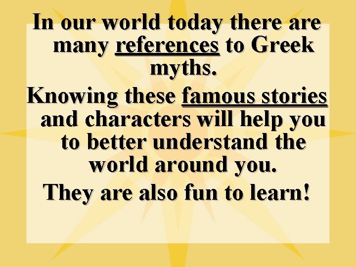 In our world today there are many references to Greek myths. Knowing these famous In our world today there are many references to Greek myths. Knowing these famous