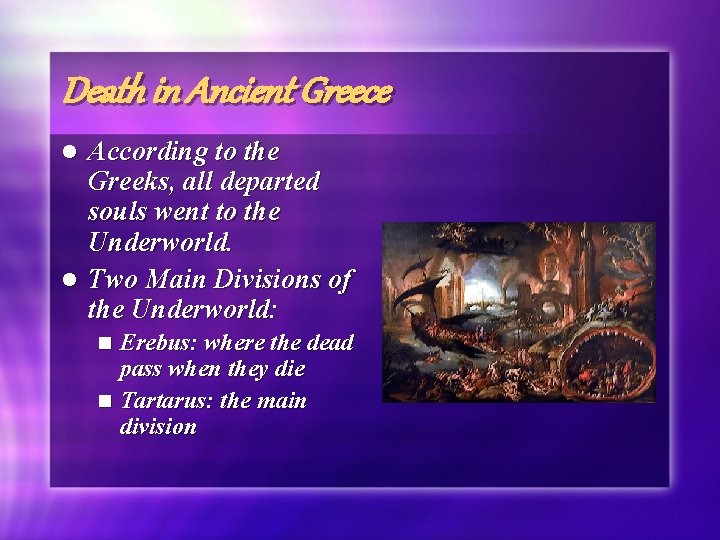 Death in Ancient Greece According to the Greeks, all departed souls went to the