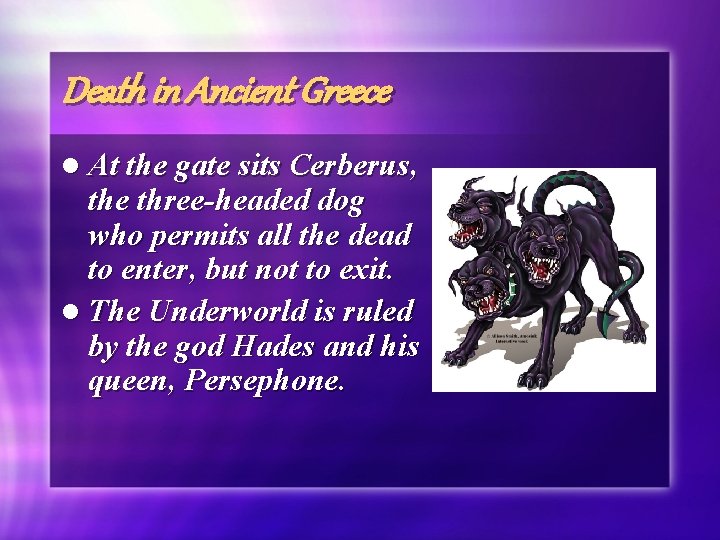 Death in Ancient Greece l At the gate sits Cerberus, the three-headed dog who