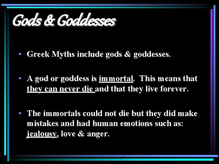Gods & Goddesses • Greek Myths include gods & goddesses. • A god or