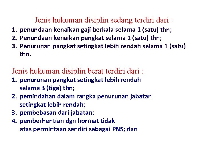 Jenis hukuman disiplin sedang terdiri dari : 1. penundaan kenaikan gaji berkala selama 1