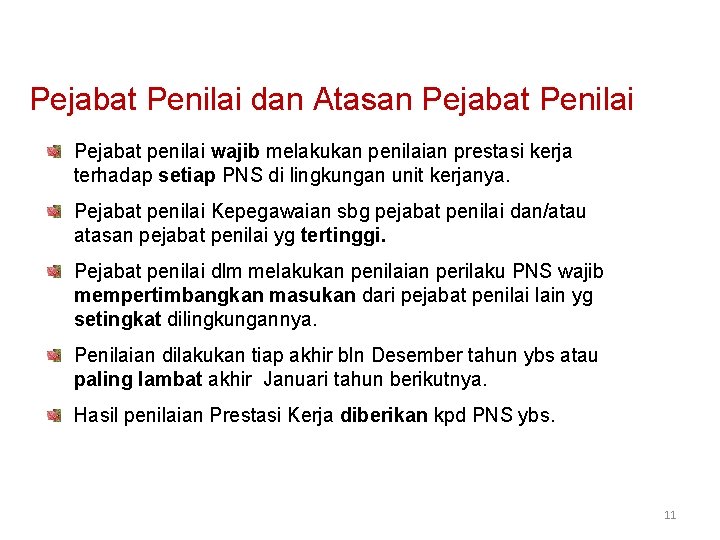 Pejabat Penilai dan Atasan Pejabat Penilai Pejabat penilai wajib melakukan penilaian prestasi kerja terhadap