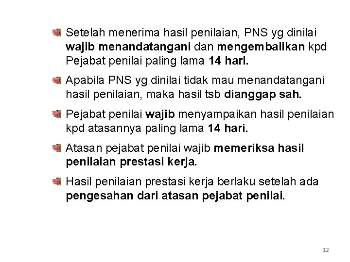 Setelah menerima hasil penilaian, PNS yg dinilai wajib menandatangani dan mengembalikan kpd Pejabat penilai