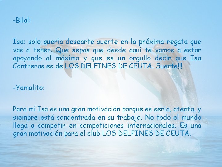 -Bilal: Isa: solo quería desearte suerte en la próxima regata que vas a tener.