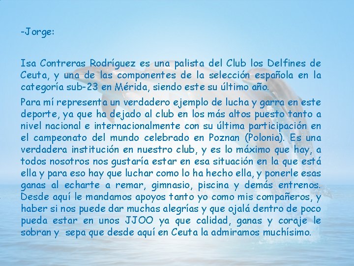 -Jorge: Isa Contreras Rodríguez es una palista del Club los Delfines de Ceuta, y