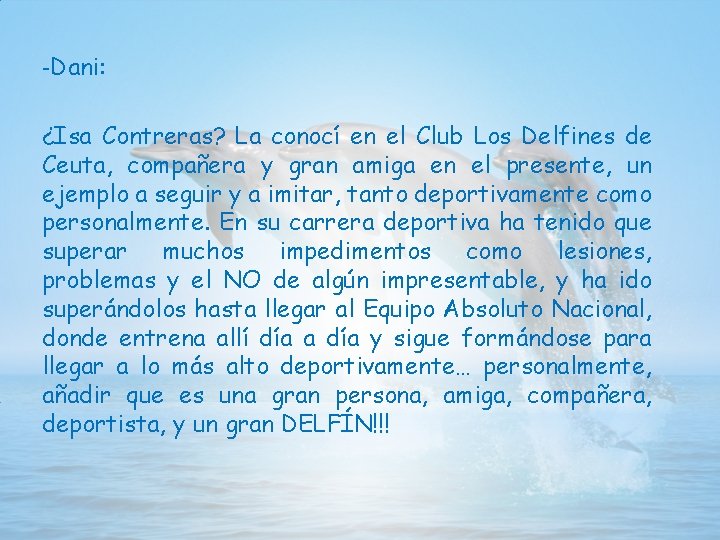 -Dani: ¿Isa Contreras? La conocí en el Club Los Delfines de Ceuta, compañera y