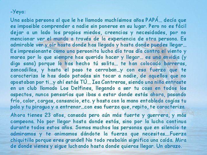 -Yeya: Una sabia persona al que le he llamado muchísimos años PAPÁ… decía que