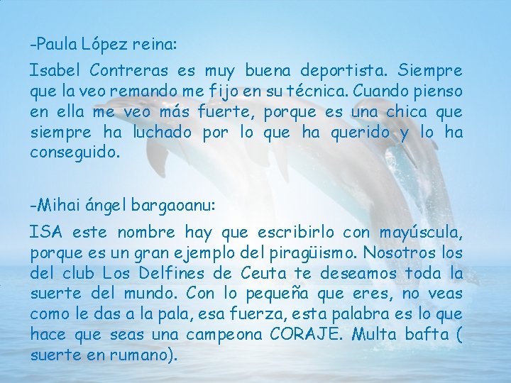 -Paula López reina: Isabel Contreras es muy buena deportista. Siempre que la veo remando