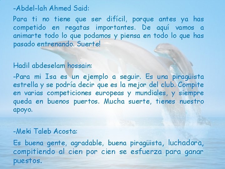-Abdel-lah Ahmed Said: Para ti no tiene que ser difícil, porque antes ya has