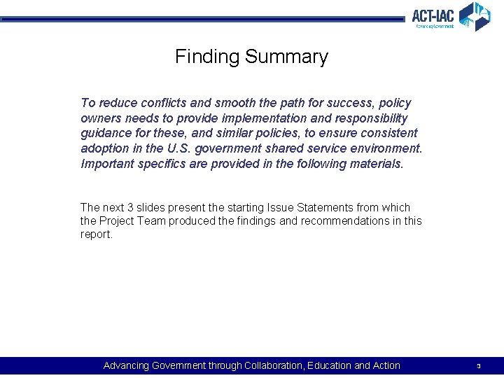 Finding Summary To reduce conflicts and smooth the path for success, policy owners needs