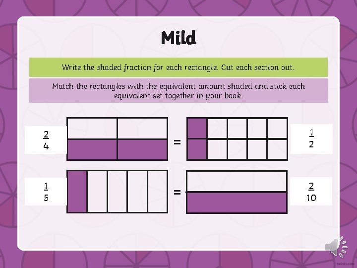 Mild Write the shaded fraction for each rectangle. Cut each section out. Match the