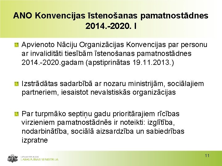 ANO Konvencijas īstenošanas pamatnostādnes 2014. 2020. I Apvienoto Nāciju Organizācijas Konvencijas par personu ar