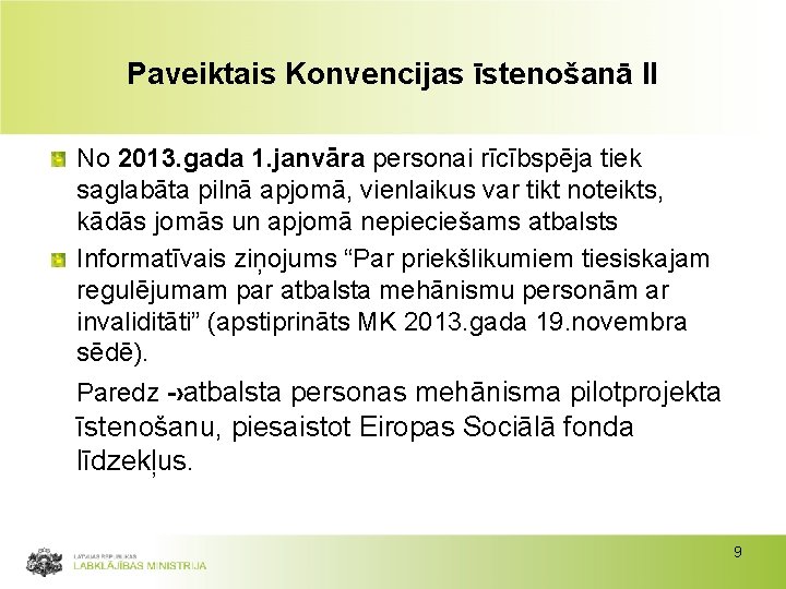 Paveiktais Konvencijas īstenošanā II No 2013. gada 1. janvāra personai rīcībspēja tiek saglabāta pilnā